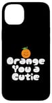 Coque pour iPhone 14 Plus Orange You a Cutie – Blague sarcastique amusante sur les fruits – Record