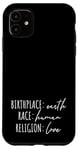 iPhone 11 Birthplace Earth Peace Kindness Love Human Being Case