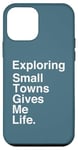 iPhone 12 mini Exploring Small Towns Gives Me Life Quote Case