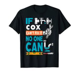 Custom name if COX can't fix it no one can Plumber funny T-Shirt