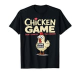 Chicken Game Don't Look At The Chicken Hen Funny Chicken T-Shirt