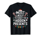 Most Likely to Forget the Hidden Presents Funny Christmas T-Shirt