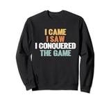 I came i saw i conquered the Game Night Sweatshirt