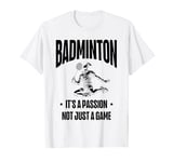 I Don't Always Play Badminton But When I Do I Smash It T-Shirt