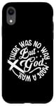 iPhone XR Inspirational Message There Was No Way But God Made A Way Case