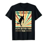 One of us two plays better than you Frisbee Disc Golf T-Shirt