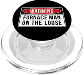 Warning Sign - Furnace Man On The Loose Funny Job Quote PopSockets PopGrip for MagSafe