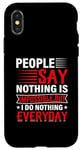 iPhone X/XS People Say Nothing Is Impossible But I Do Nothing Everyday Case