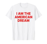 I Am The American Dream Shirt Y2k T-Shirt