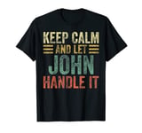 Personalized Name Shirt Keep Calm And Let John Handle it T-Shirt