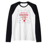 Funny Valentines Day couples You're my favorite thing to do Raglan Baseball Tee