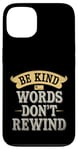 iPhone 13 Vintage Inspirational Design Cute Be Kind Words Don't Rewind Case