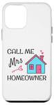 iPhone 12 mini Housewarming party, Call me Mrs Homeowner, New House Owner Case