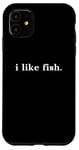 Coque pour iPhone 11 Design simple et minimaliste pour les amateurs de poissons « I Like Fish »