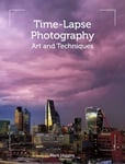 TimeLapse Photography  Art and Techniques