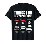 Things I Do In My Spare Time Funny Car Enthusiast Car Lover T-Shirt