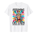 Assuming I'm Just An Old Lady Was Your First Mistake Hippie T-Shirt