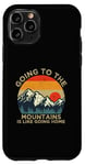 iPhone 11 Pro Mountain Hiker Fun Going to the Mountains is like going Home Case