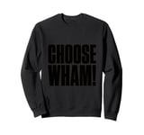 Wake Me Up Before You Go Go Sweatshirt