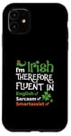 iPhone 11 I'm Irish Therefore Fluent In English Sarcasm Smartassist Case