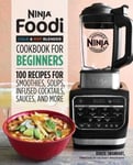 Rockridge Press Swanhart, Kenzie Ninja Foodi Cold & Hot Blender Cookbook For Beginners: 100 Recipes for Smoothies, Soups, Sauces, Infused Cocktails, and More (Ninja Cookbooks)