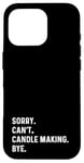 Coque pour iPhone 16 Pro Sorry Can't Candle Making Bye - Fabricant de bougies