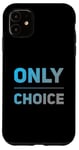 Coque pour iPhone 11 People Funny Word Citations Two Words Of The Only Choice