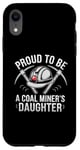 iPhone XR Proud To Be The Daughter Of A Coal Miner Case