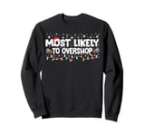 Most Likely To Overshop Shopping Family Crew Christmas Sweatshirt