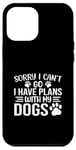 iPhone 12 Pro Max Sorry I Can't Go I Have Plans With My Dogs Funny Dog Quote Case