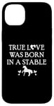 iPhone 14 Plus True Love Was Born in a Stable Barn Horse Design Horse Girls Case