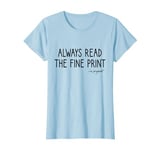 Pregnancy Reveal, Always Read The Fine Print I'm Pregnant T-Shirt