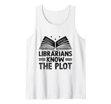 Librarians Know The Plot Librarian Book Reading Books Tank Top