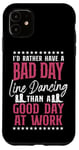 iPhone 11 Line Dancing Dance Teacher I'd Rather Have A Bad Day Line Case