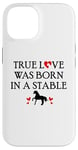 iPhone 14 Barn Horse Design Horse Girls True Love Was Born in a Stable Case