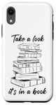 iPhone XR Take a Look it's in a Book – Funny Cute Novel & Reader Quote Case