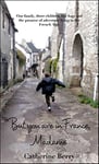 But you are in France, Madame: One family, three children, five bags and the promise of adventure living in the French Alps (French at Heart Book 1)