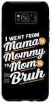 Coque pour Galaxy S8+ I Went From Mama to Mommy to Mom to Mom to Bruh Maternal evolution
