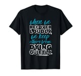 When We Recover Loudly Sobriety Sober Addiction Recover Cool T-Shirt