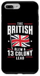 iPhone 7 Plus/8 Plus BetsyRsoss Flags, The British Blew a 13 ColonyLead Case