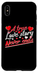 iPhone XS Max Valentine A True Love Story Never Ends Funny Valentine's Day Case