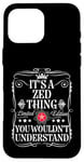 Coque pour iPhone 16 Pro Max Le nom de Zed est un truc de Zed que tu ne comprendrais pas