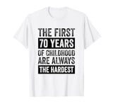 The First 70 Years Of Childhood 70th Birthday T-Shirt