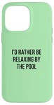 Coque pour iPhone 14 Pro Max Je préfère me détendre au bord de la piscine