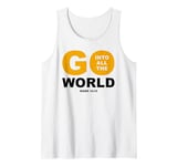 Go Into All The World – Faith Gospel Mark 16:15 Jesus Quote Tank Top