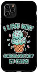 iPhone 11 Pro Max I Love Mint Chocolate Chip Ice Cream Case