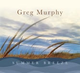 Greg Murphy  Summer Breeze  CD