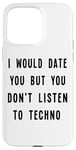 iPhone 15 Pro Max I Would Date You, But You Don't Listen to Techno Fun Case