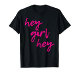 Hey Girl Hey Cute Pink Sassy Graphic T-Shirt