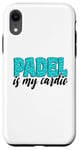 Coque pour iPhone XR Padel Is My Cardio Sport Citation Padel pour femme